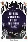 IK BEN VINCENT EN IK BEN NIET BANG
