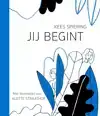 JIJ BEGINT
