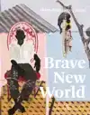 BRAVE NEW WORLD