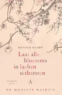 LAAT ALLE BLOESEMS IN LACHEN UITBARSTEN