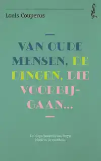 VAN OUDE MENSEN, DE DINGEN, DIE VOORBIJGAAN