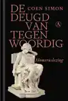 DE DEUGD VAN TEGENWOORDIG