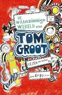 DE WAANZINNIGE WERELD VAN TOM GROOT