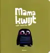 MAMA KWIJT