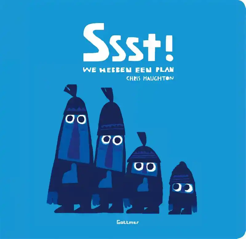 SSST! WE HEBBEN EEN PLAN