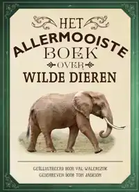 HET ALLERMOOISTE BOEK OVER WILDE DIEREN