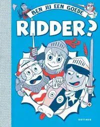 BEN JIJ EEN GOEDE RIDDER?