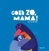 GOED ZO, MAMA!