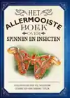HET ALLERMOOISTE BOEK OVER SPINNEN EN INSECTEN