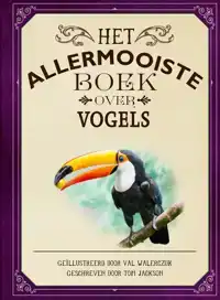 HET ALLERMOOISTE BOEK OVER VOGELS