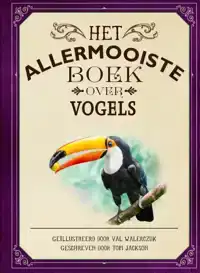 HET ALLERMOOISTE BOEK OVER VOGELS