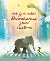 HEB JIJ MISSCHIEN DINOSAURUS GEZIEN?