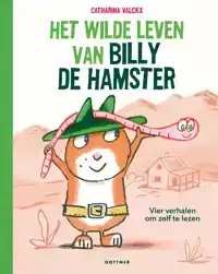 HET WILDE LEVEN VAN BILLY DE HAMSTER