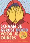 SCHAAM JE GERUST DOOD VOOR JE OUDERS