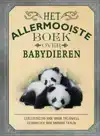 HET ALLERMOOISTE BOEK OVER BABYDIEREN