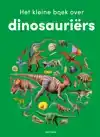 HET KLEINE BOEK OVER DINOSAURIERS