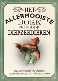 HET ALLERMOOISTE BOEK OVER DIEPZEEDIEREN
