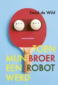 TOEN MIJN BROER EEN ROBOT WERD