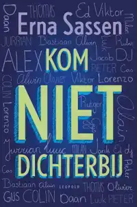 KOM NIET DICHTERBIJ