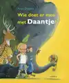WIE DOET ER MEE MET DAANTJE?