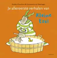 JE ALLEREERSTE VERHALEN VAN KLEINE EZEL