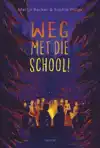 WEG MET DIE SCHOOL!
