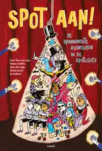 SPOT AAN! - DE SPANNENDSTE AVONTUREN IN GROEP 5, 6, 7, 8