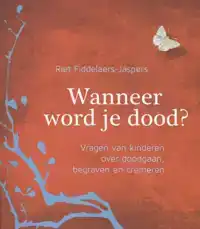 WANNEER WORD JE DOOD?