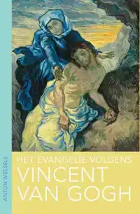 HET EVANGELIE VOLGENS VINCENT VAN GOGH