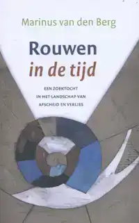 ROUWEN IN DE TIJD