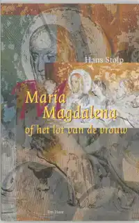 MARIA MAGDALENA, OF HET LOT VAN DE VROUW