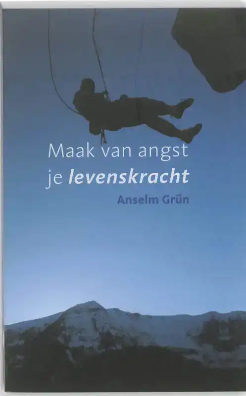 MAAK VAN ANGST JE LEVENSKRACHT