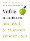 VIJFTIG MANIEREN OM JEZELF TE TROOSTEN ZONDER ETEN