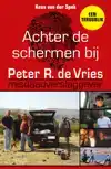 ACHTER DE SCHERMEN BIJ PETER R. DE VRIES - EEN TERUGBLIK