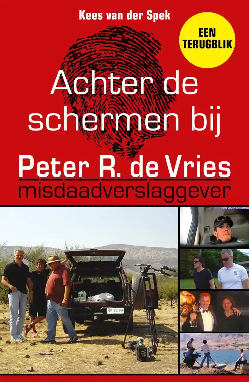 ACHTER DE SCHERMEN BIJ PETER R. DE VRIES - EEN TERUGBLIK
