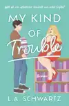 MY KIND OF TROUBLE