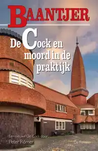 DE COCK EN MOORD IN DE PRAKTIJK (DEEL 99)