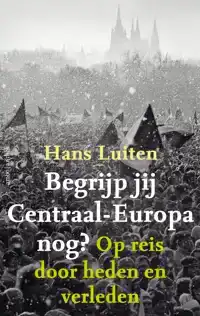 BEGRIJP JIJ CENTRAAL-EUROPA NOG?