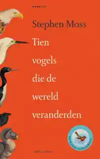 TIEN VOGELS DIE DE WERELD VERANDERDEN