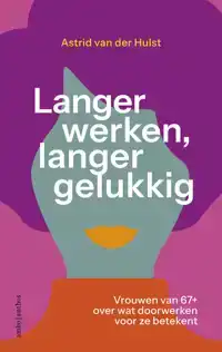 LANGER WERKEN, LANGER GELUKKIG