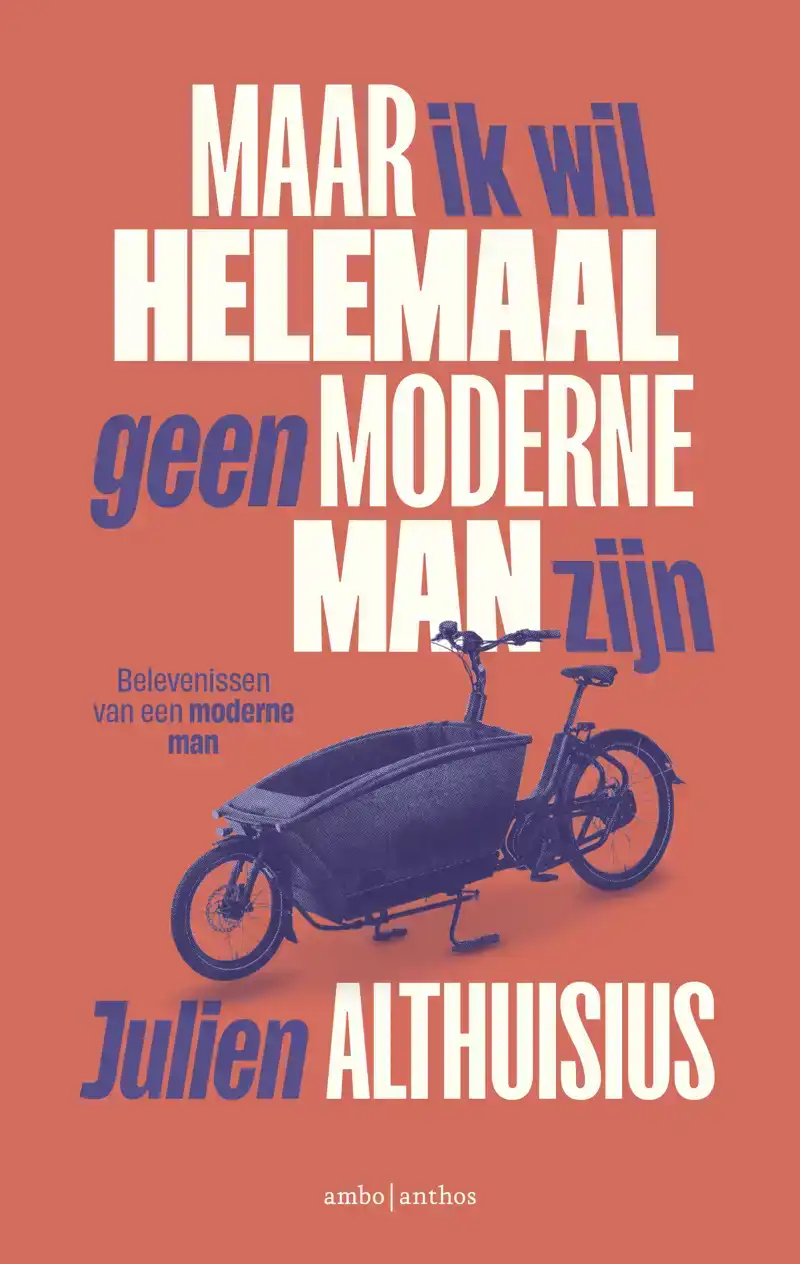 MAAR IK WIL HELEMAAL GEEN MODERNE MAN ZIJN