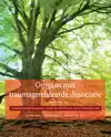 OMGAAN MET TRAUMAGERELATEERDE DISSOCIATIE