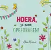 HOERA, JE BENT OPGEDRAGEN!