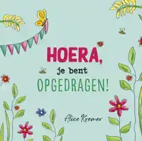 HOERA, JE BENT OPGEDRAGEN!