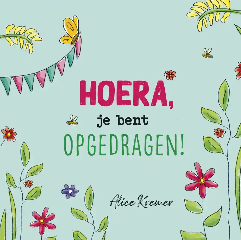 HOERA, JE BENT OPGEDRAGEN!