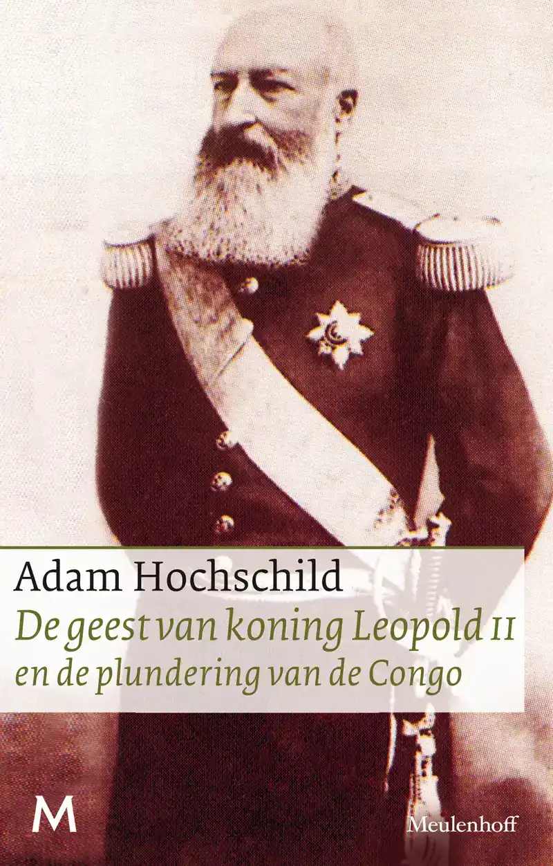 DE GEEST VAN KONING LEOPOLD II EN DE PLUNDERING VAN DE CONGO