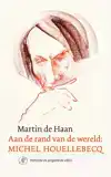 AAN DE RAND VAN DE WERELD: MICHEL HOUELLEBECQ