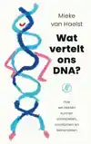 WAT VERTELT ONS DNA?