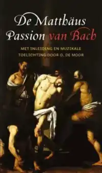 DE MATTHAUS PASSION VAN BACH