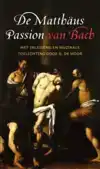 DE MATTHAUS PASSION VAN BACH